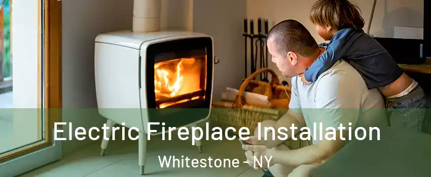 Electric Fireplace Installation Whitestone - NY