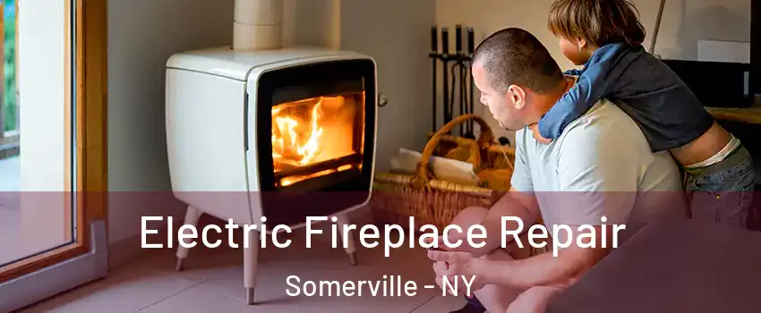 Electric Fireplace Repair Somerville - NY