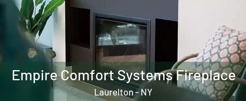 Empire Comfort Systems Fireplace Laurelton - NY