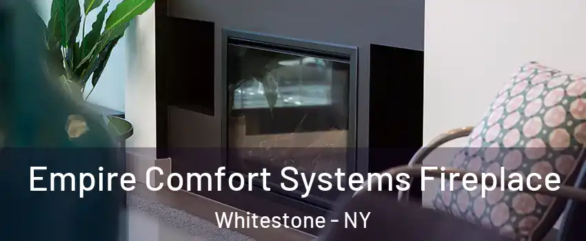 Empire Comfort Systems Fireplace Whitestone - NY