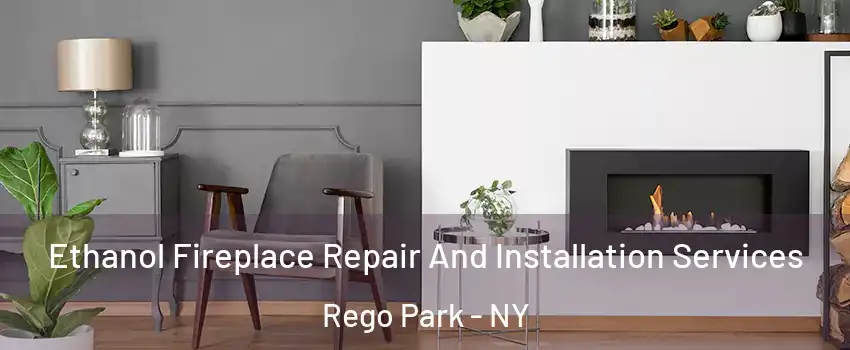 Ethanol Fireplace Repair And Installation Services Rego Park - NY