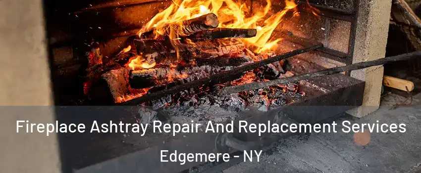 Fireplace Ashtray Repair And Replacement Services Edgemere - NY