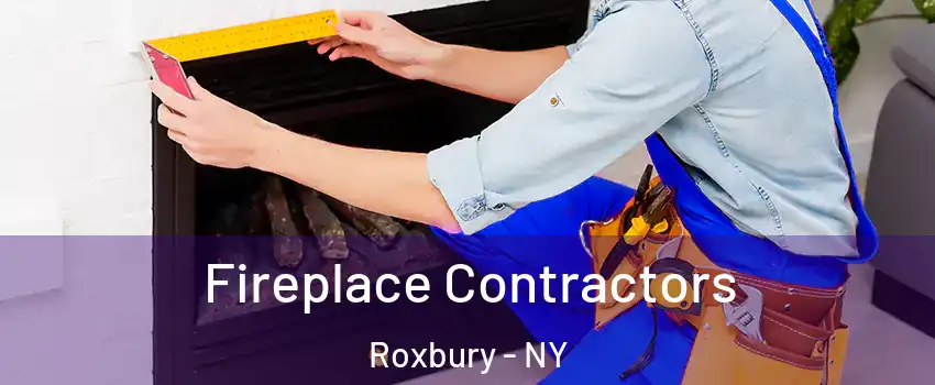 Fireplace Contractors Roxbury - NY