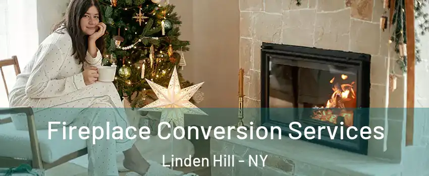 Fireplace Conversion Services Linden Hill - NY