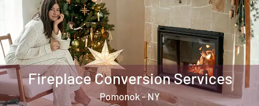 Fireplace Conversion Services Pomonok - NY