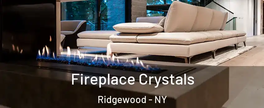 Fireplace Crystals Ridgewood - NY