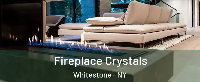 Fireplace Crystals Whitestone - NY