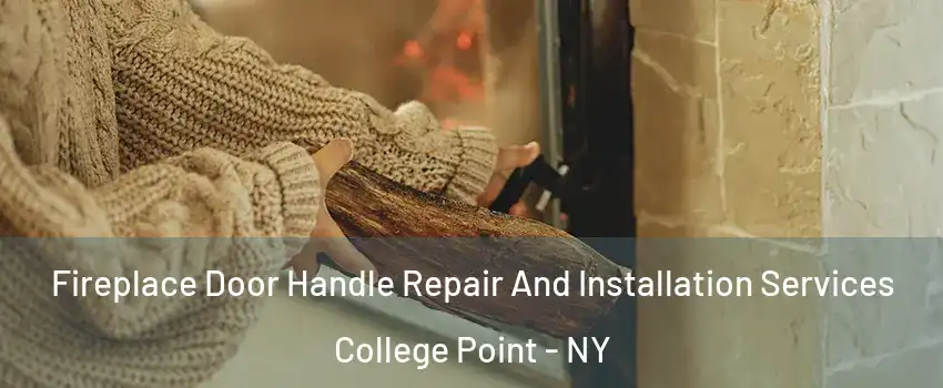 Fireplace Door Handle Repair And Installation Services College Point - NY