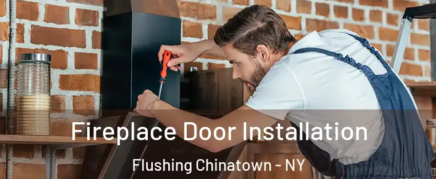 Fireplace Door Installation Flushing Chinatown - NY