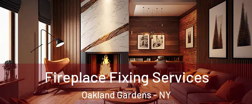 Fireplace Fixing Services Oakland Gardens - NY