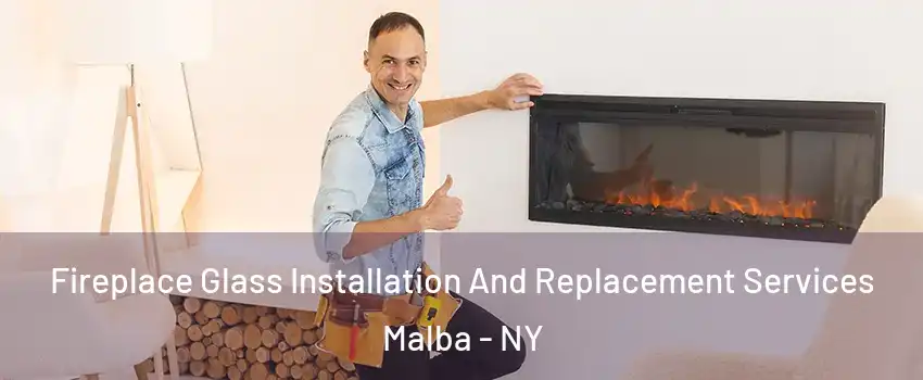 Fireplace Glass Installation And Replacement Services Malba - NY