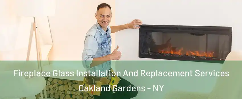 Fireplace Glass Installation And Replacement Services Oakland Gardens - NY