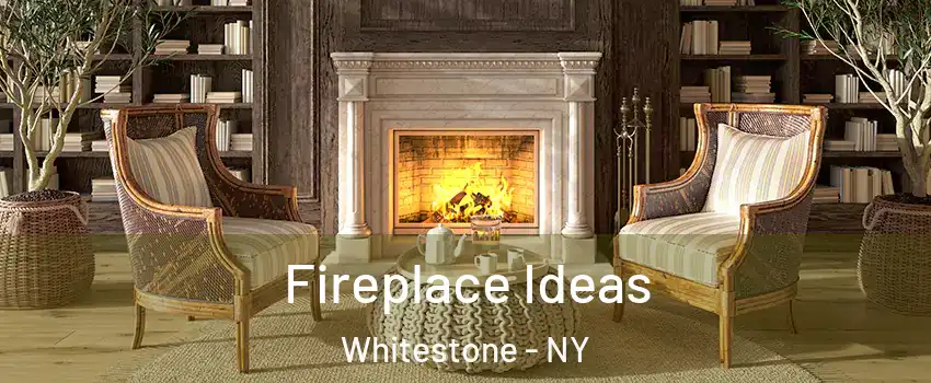 Fireplace Ideas Whitestone - NY