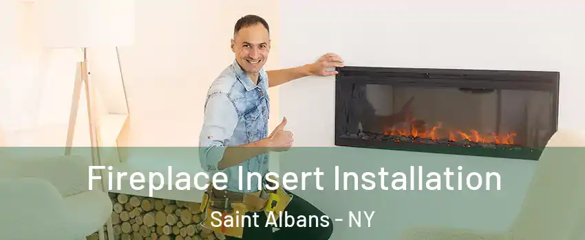 Fireplace Insert Installation Saint Albans - NY