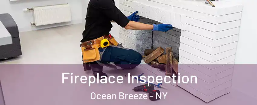 Fireplace Inspection Ocean Breeze - NY