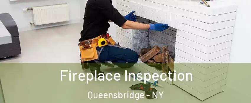 Fireplace Inspection Queensbridge - NY