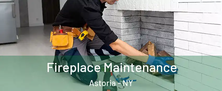 Fireplace Maintenance Astoria - NY