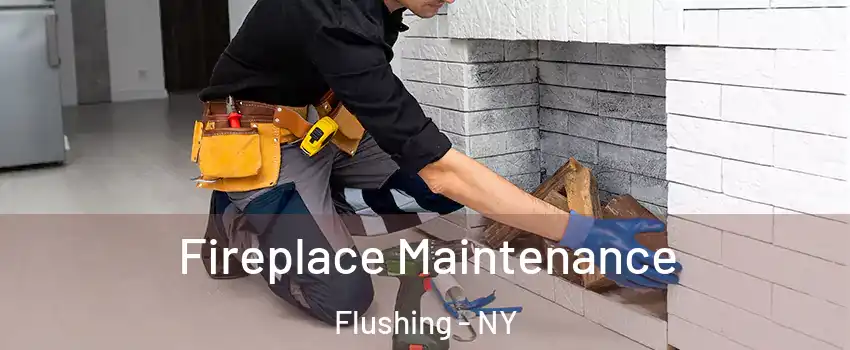 Fireplace Maintenance Flushing - NY