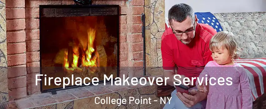 Fireplace Makeover Services College Point - NY