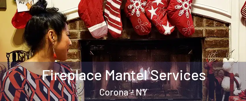 Fireplace Mantel Services Corona - NY