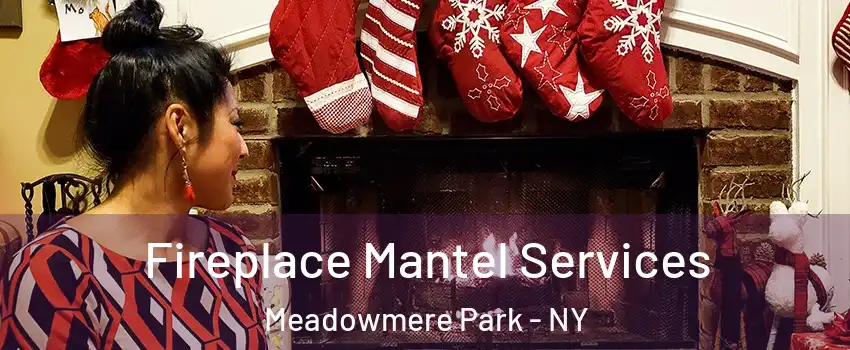 Fireplace Mantel Services Meadowmere Park - NY