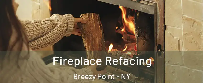 Fireplace Refacing Breezy Point - NY