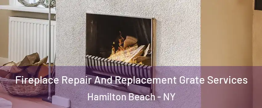 Fireplace Repair And Replacement Grate Services Hamilton Beach - NY