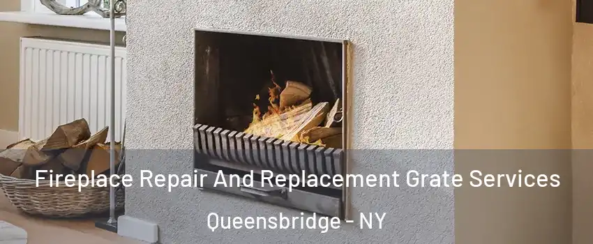 Fireplace Repair And Replacement Grate Services Queensbridge - NY