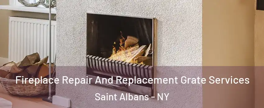 Fireplace Repair And Replacement Grate Services Saint Albans - NY