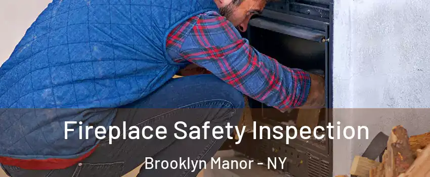 Fireplace Safety Inspection Brooklyn Manor - NY