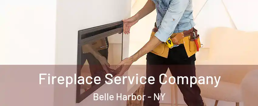 Fireplace Service Company Belle Harbor - NY