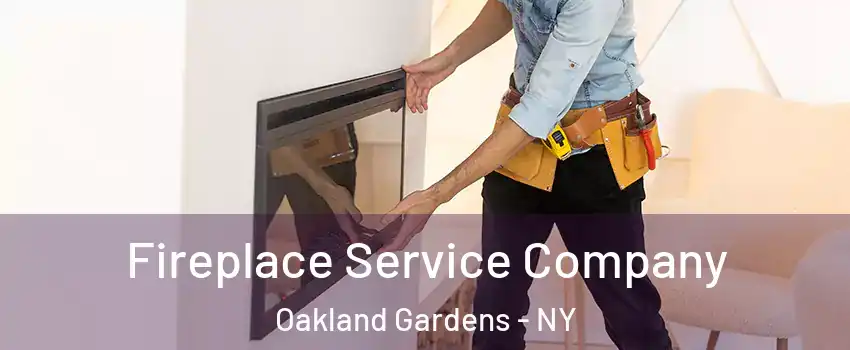 Fireplace Service Company Oakland Gardens - NY