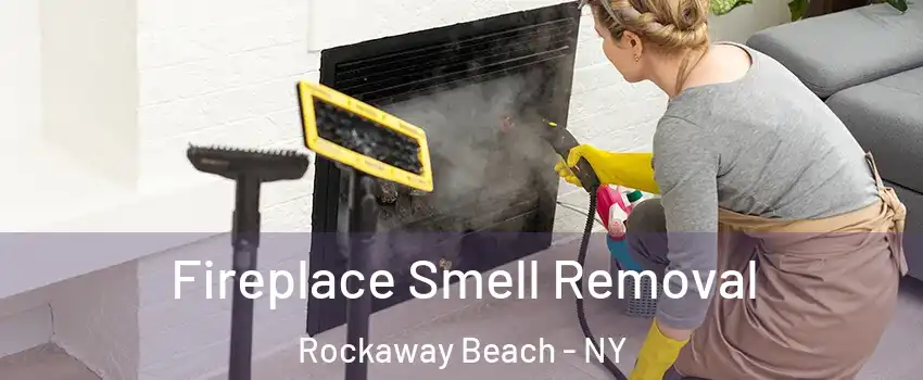 Fireplace Smell Removal Rockaway Beach - NY