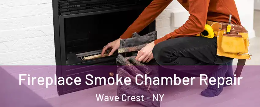 Fireplace Smoke Chamber Repair Wave Crest - NY