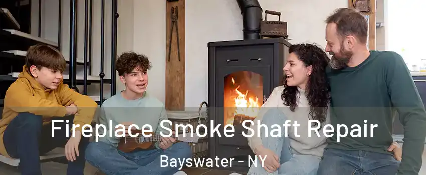 Fireplace Smoke Shaft Repair Bayswater - NY