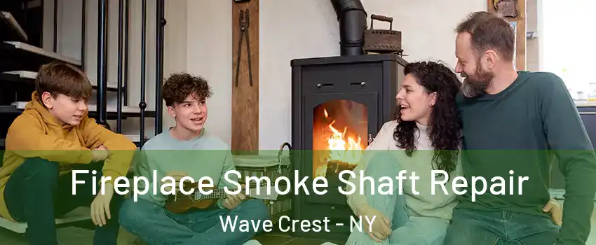 Fireplace Smoke Shaft Repair Wave Crest - NY