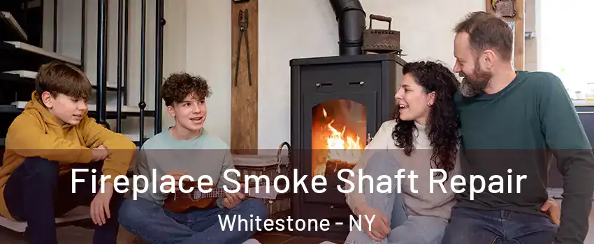 Fireplace Smoke Shaft Repair Whitestone - NY