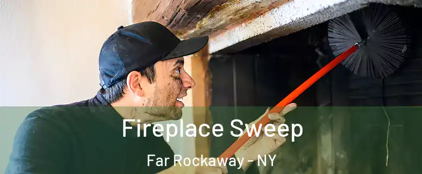 Fireplace Sweep Far Rockaway - NY