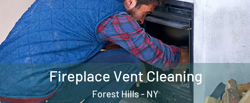 Fireplace Vent Cleaning Forest Hills - NY