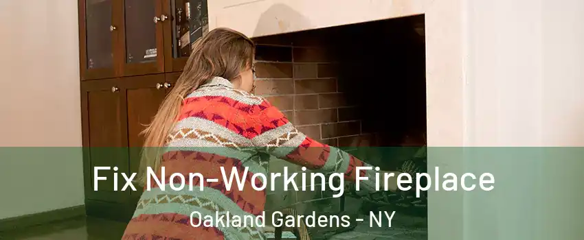 Fix Non-Working Fireplace Oakland Gardens - NY