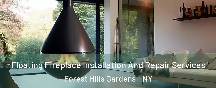 Floating Fireplace Installation And Repair Services Forest Hills Gardens - NY