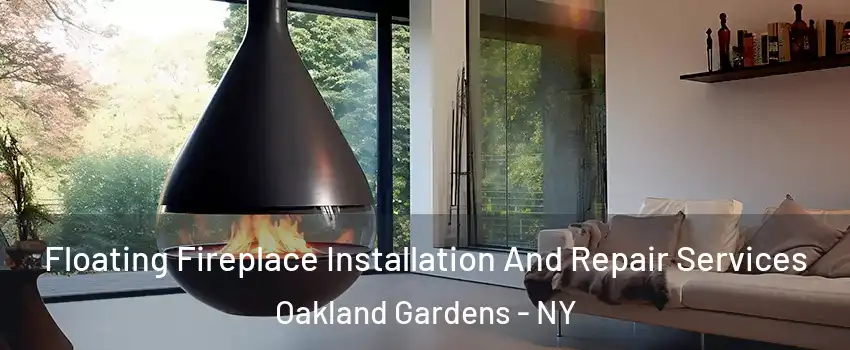 Floating Fireplace Installation And Repair Services Oakland Gardens - NY