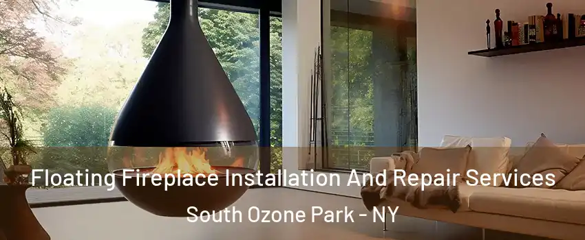 Floating Fireplace Installation And Repair Services South Ozone Park - NY