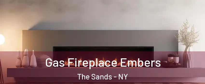 Gas Fireplace Embers The Sands - NY