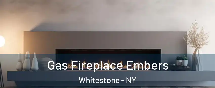 Gas Fireplace Embers Whitestone - NY