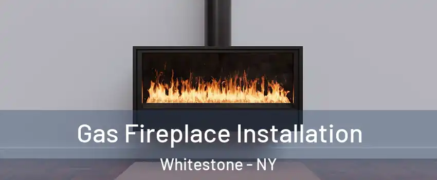 Gas Fireplace Installation Whitestone - NY