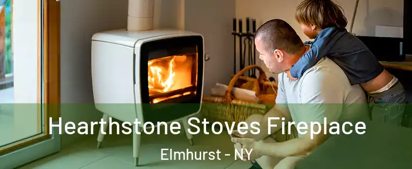 Hearthstone Stoves Fireplace Elmhurst - NY