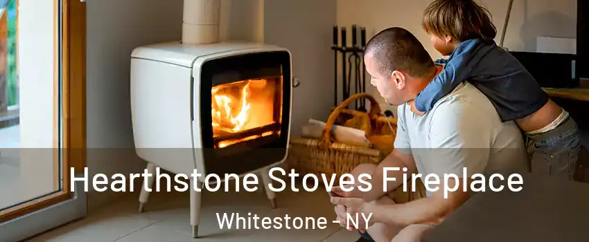 Hearthstone Stoves Fireplace Whitestone - NY