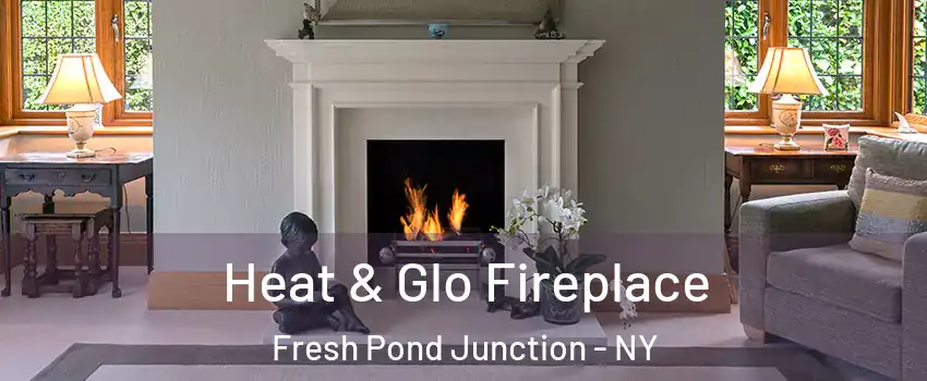 Heat & Glo Fireplace Fresh Pond Junction - NY