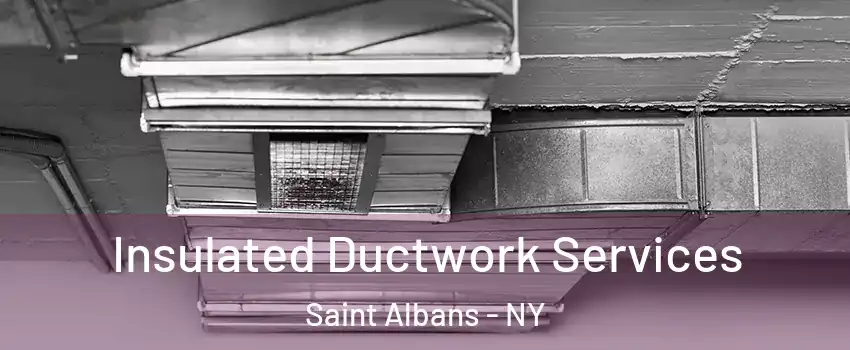 Insulated Ductwork Services Saint Albans - NY